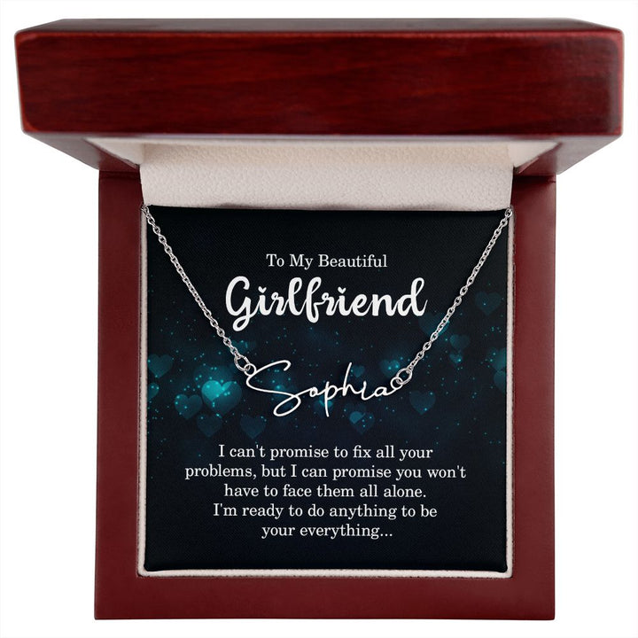 To My Beautiful Girlfriend | I can't promise to fix all your problems - Signature Style Name Necklace