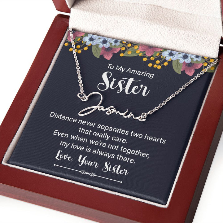 To My Amazing Sister | Distance Never Separates - Signature Style Name Necklace