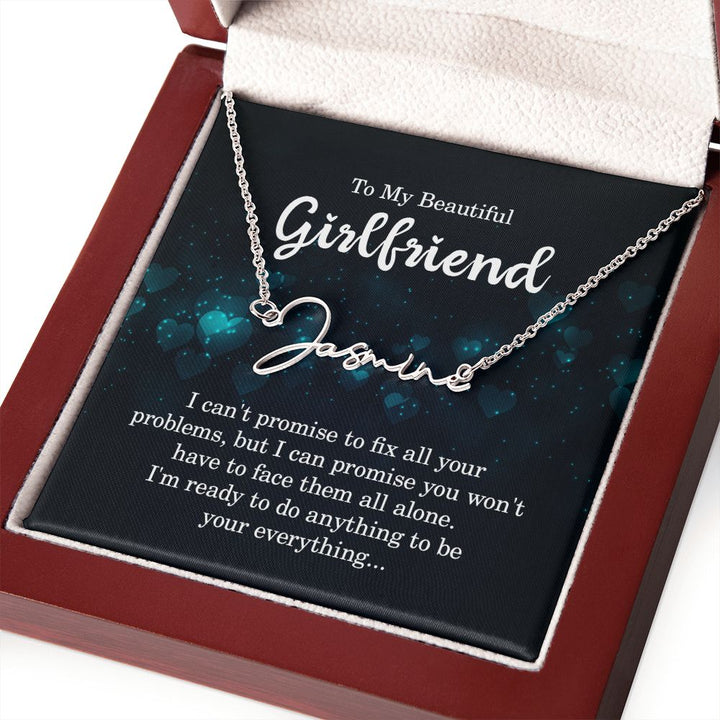 To My Beautiful Girlfriend | I can't promise to fix all your problems - Signature Style Name Necklace