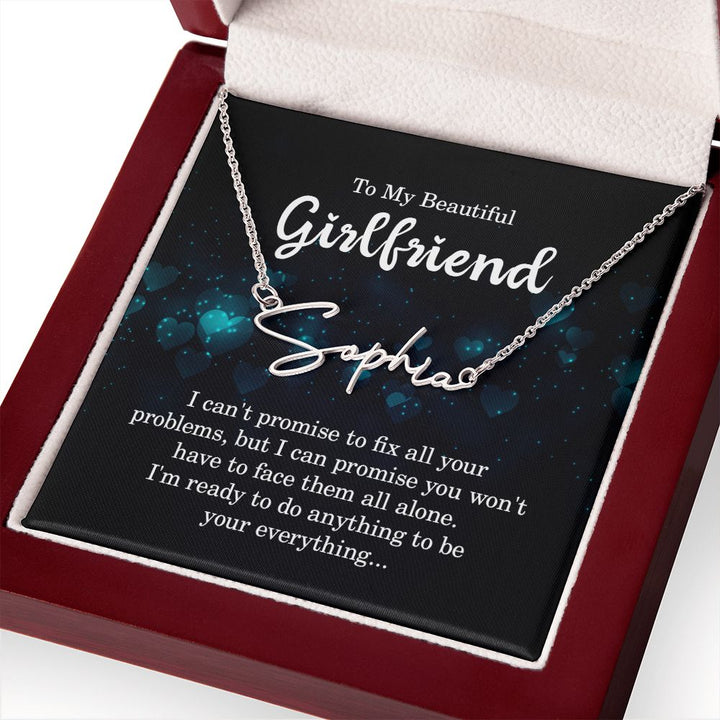 To My Beautiful Girlfriend | I can't promise to fix all your problems - Signature Style Name Necklace