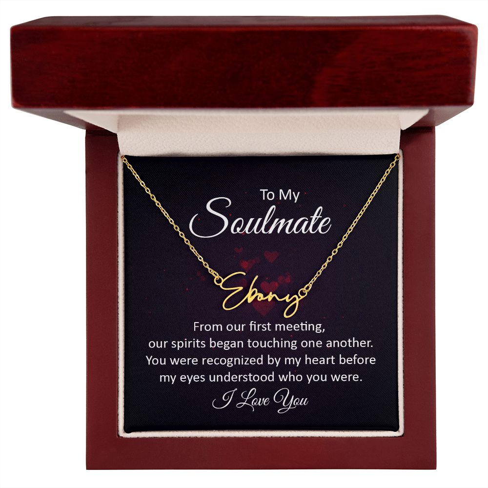 To My Soulmate | From our first meeting - Signature Style Name Necklace