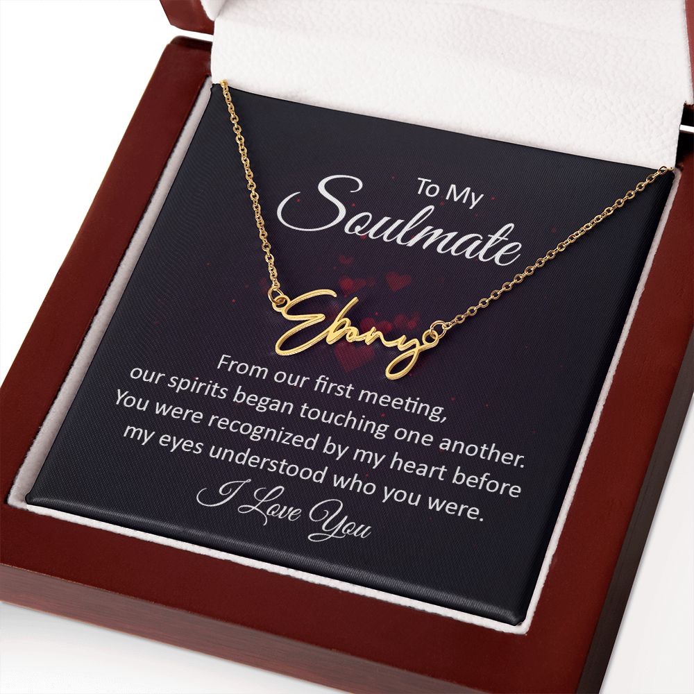 To My Soulmate | From our first meeting - Signature Style Name Necklace