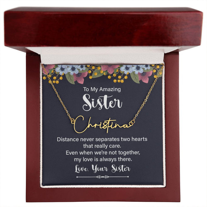 To My Amazing Sister | Distance Never Separates - Signature Style Name Necklace
