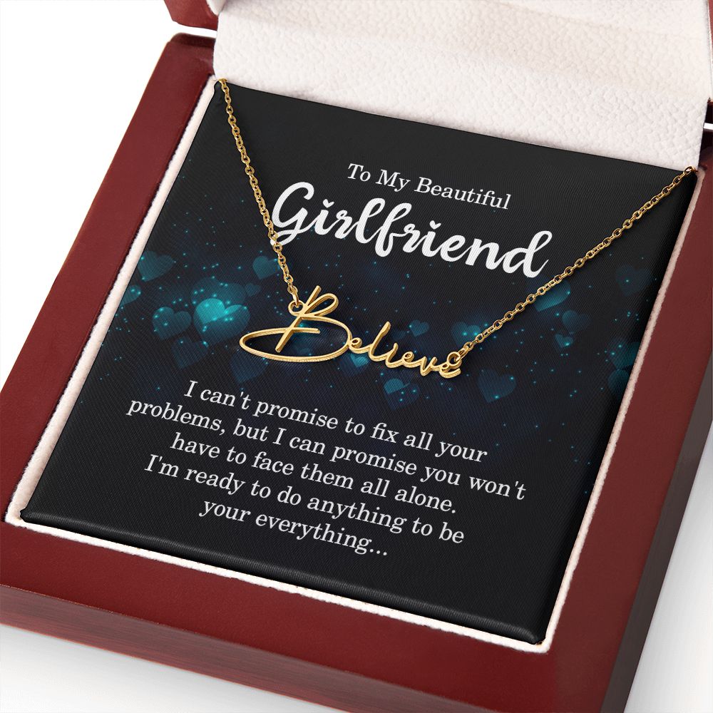To My Beautiful Girlfriend | I can't promise to fix all your problems - Signature Style Name Necklace
