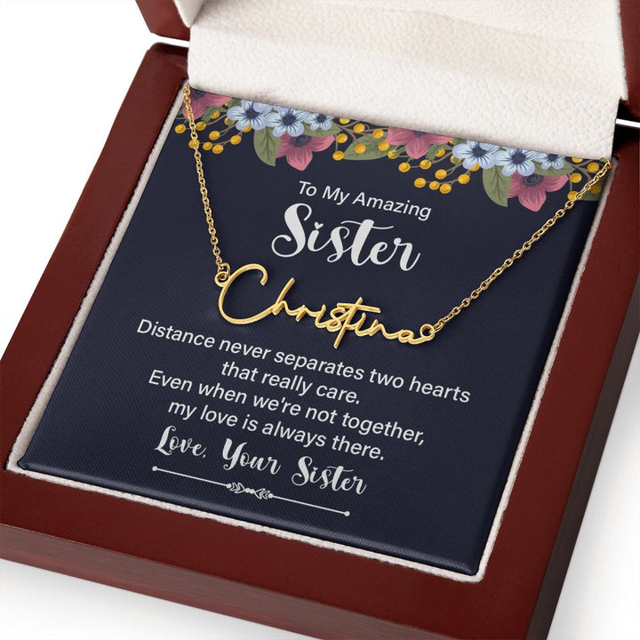 To My Amazing Sister | Distance Never Separates - Signature Style Name Necklace