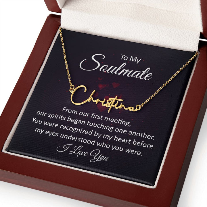 To My Soulmate | From our first meeting - Signature Style Name Necklace