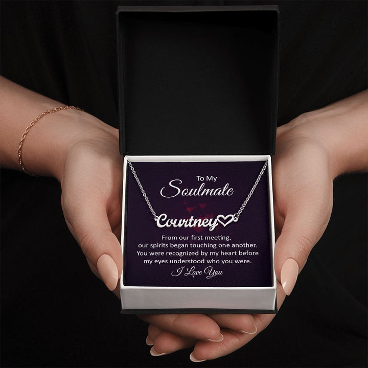 To My Soulmate | Our Spirits began touching one another - Heart Name Necklace