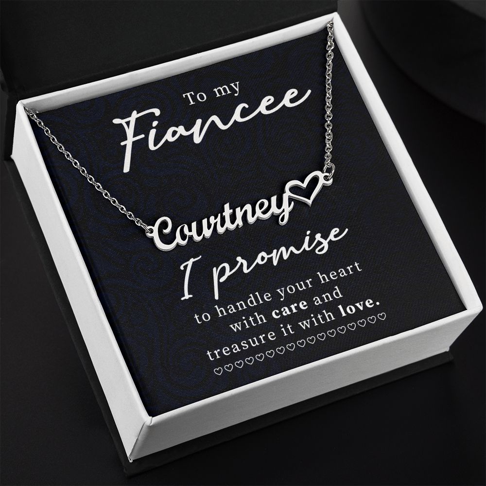 To My Fiancee | I Promise to handle your heart with care and treasure it with Love - Heart Name Necklace
