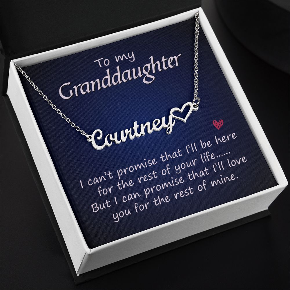 To My Granddaughter | I can promise that I'll love you for the rest of mine - Heart Name Necklace