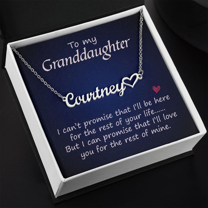 To My Granddaughter | I can promise that I'll love you for the rest of mine - Heart Name Necklace