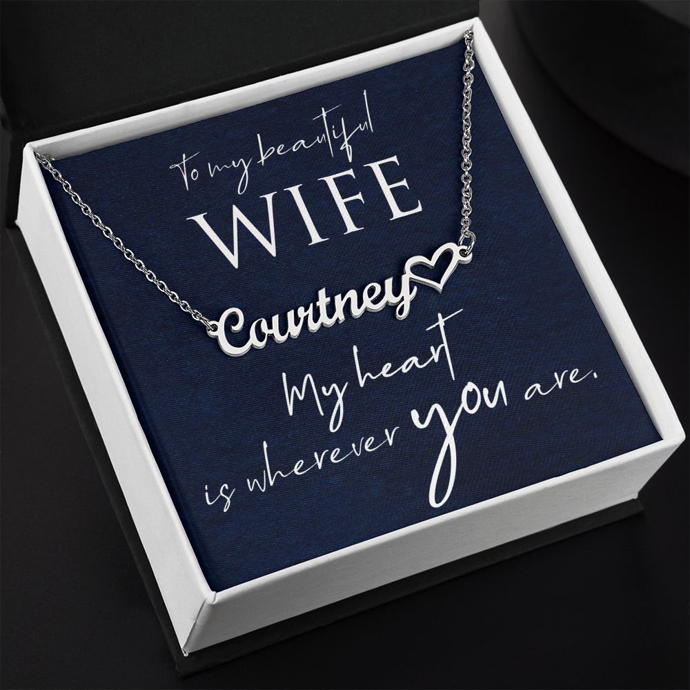 To My Beautiful Wife | My Heart is wherever you are - Heart Name Necklace