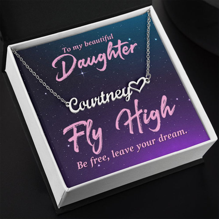 To My Beautiful Daughter | Fly High, Be Free, Leave your dream - Heart Name Necklace