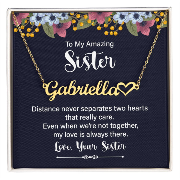 To My Amazing Sister | Even when we're not together, my love is always there - Heart Name Necklace