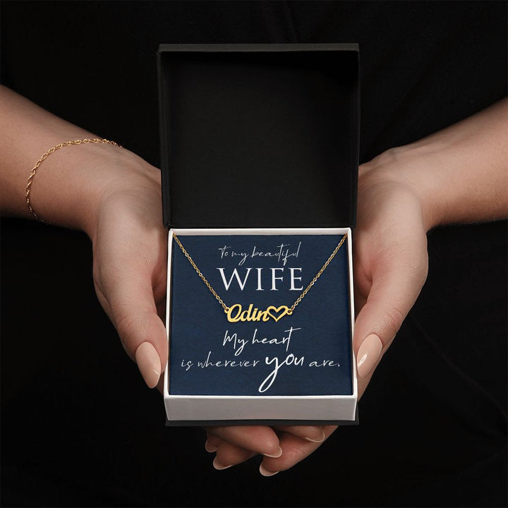 To My Beautiful Wife | My Heart is wherever you are - Heart Name Necklace