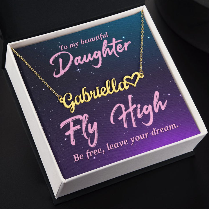 To My Beautiful Daughter | Fly High, Be Free, Leave your dream - Heart Name Necklace