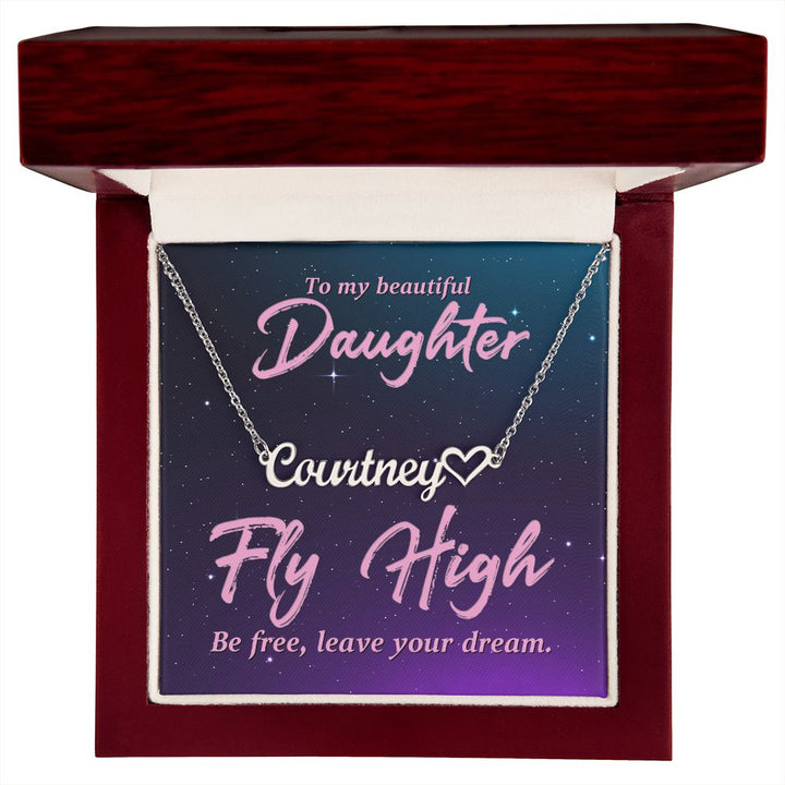 To My Beautiful Daughter | Fly High, Be Free, Leave your dream - Heart Name Necklace
