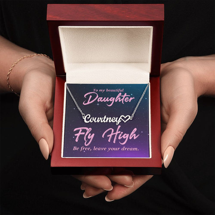 To My Beautiful Daughter | Fly High, Be Free, Leave your dream - Heart Name Necklace