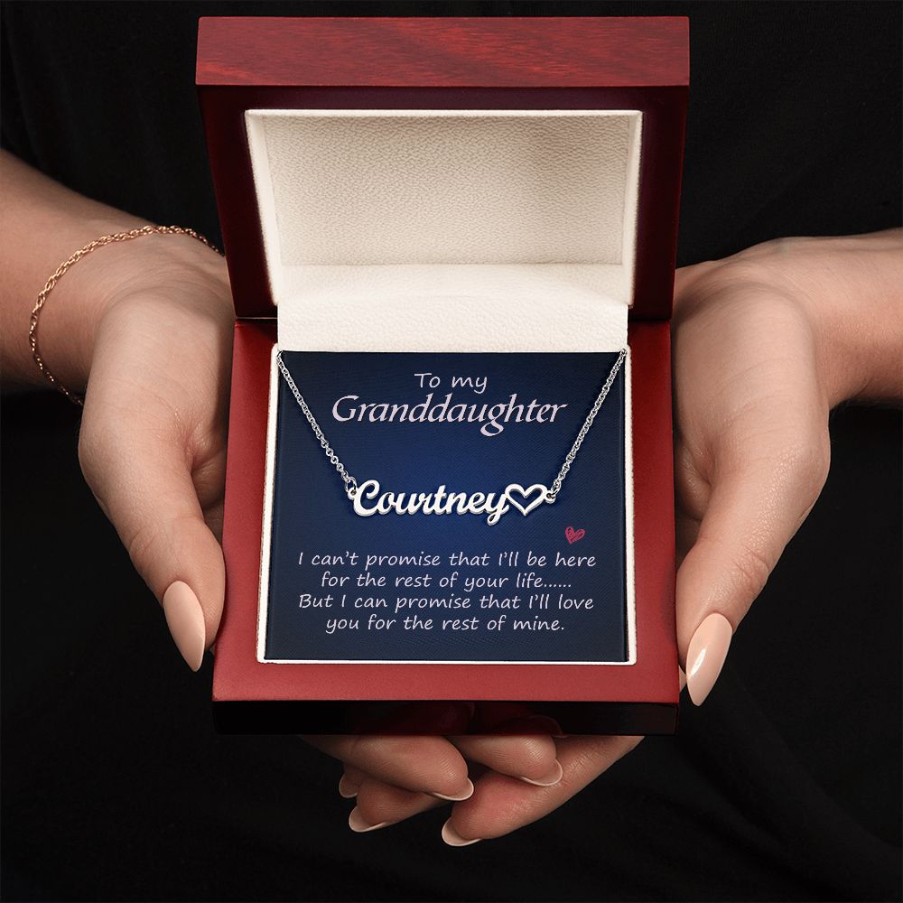 To My Granddaughter | I can promise that I'll love you for the rest of mine - Heart Name Necklace
