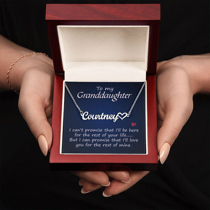 To My Granddaughter | I can promise that I'll love you for the rest of mine - Heart Name Necklace