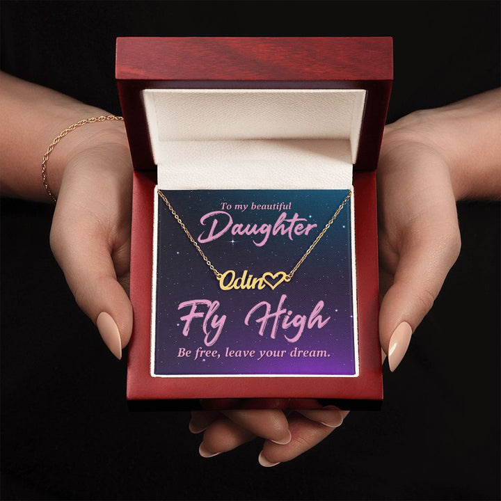 To My Beautiful Daughter | Fly High, Be Free, Leave your dream - Heart Name Necklace