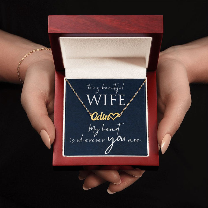To My Beautiful Wife | My Heart is wherever you are - Heart Name Necklace