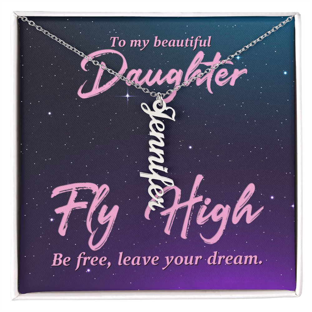 To My Beautiful Daughter | Fly High Be Free - Personalized Vertical Name Necklace