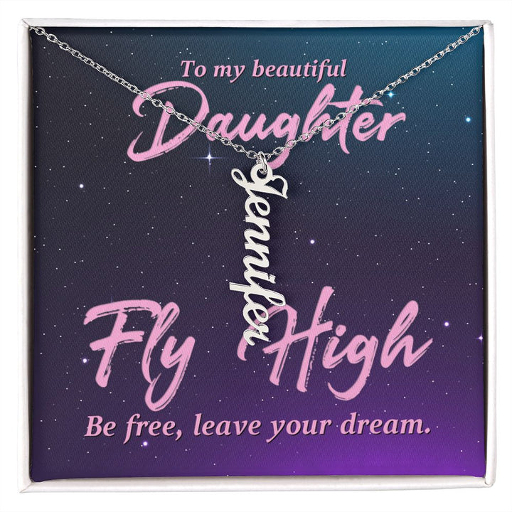 To My Beautiful Daughter | Fly High Be Free - Personalized Vertical Name Necklace