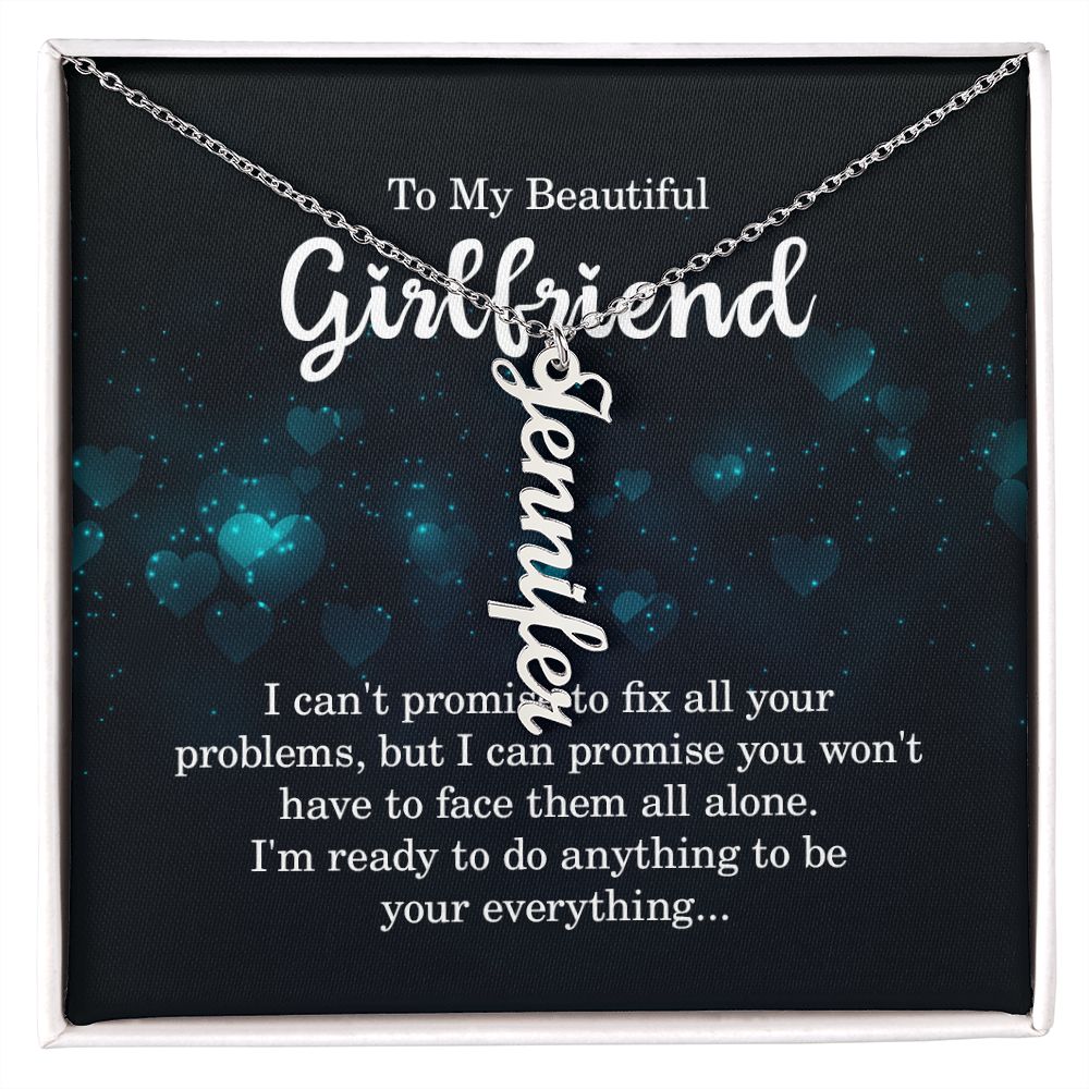 To My Beautiful Girlfriend | I'm ready to do anything - Personalized Vertical Name Necklace