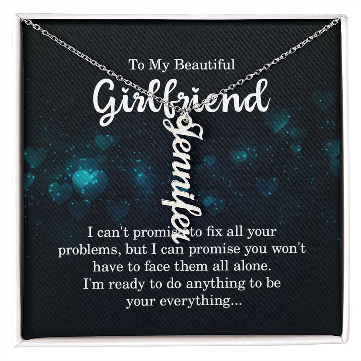 To My Beautiful Girlfriend | I'm ready to do anything - Personalized Vertical Name Necklace
