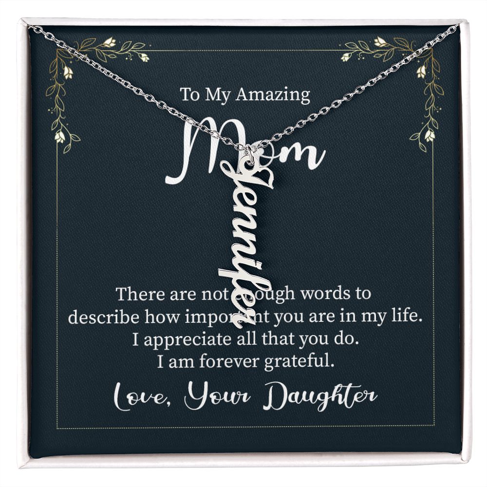 To My Amazing Mom | I appreciate all that you do - Personalized Vertical Name Necklace