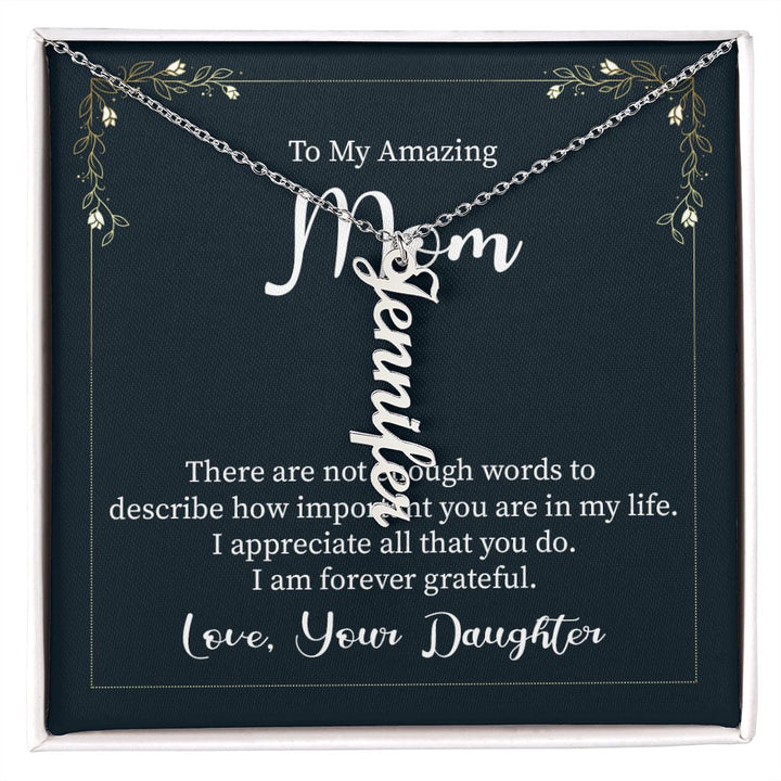 To My Amazing Mom | I appreciate all that you do - Personalized Vertical Name Necklace