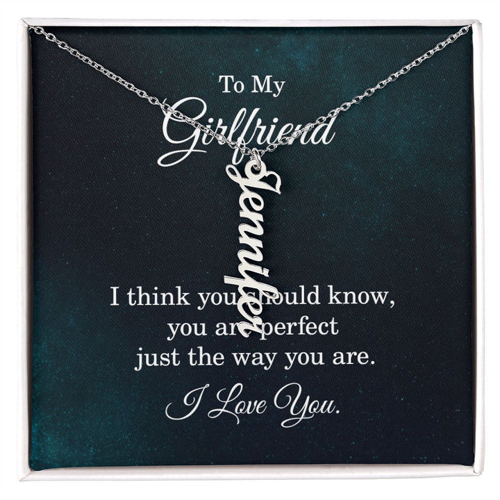 To My Girlfriend | Just the way you are - Personalized Vertical Name Necklace