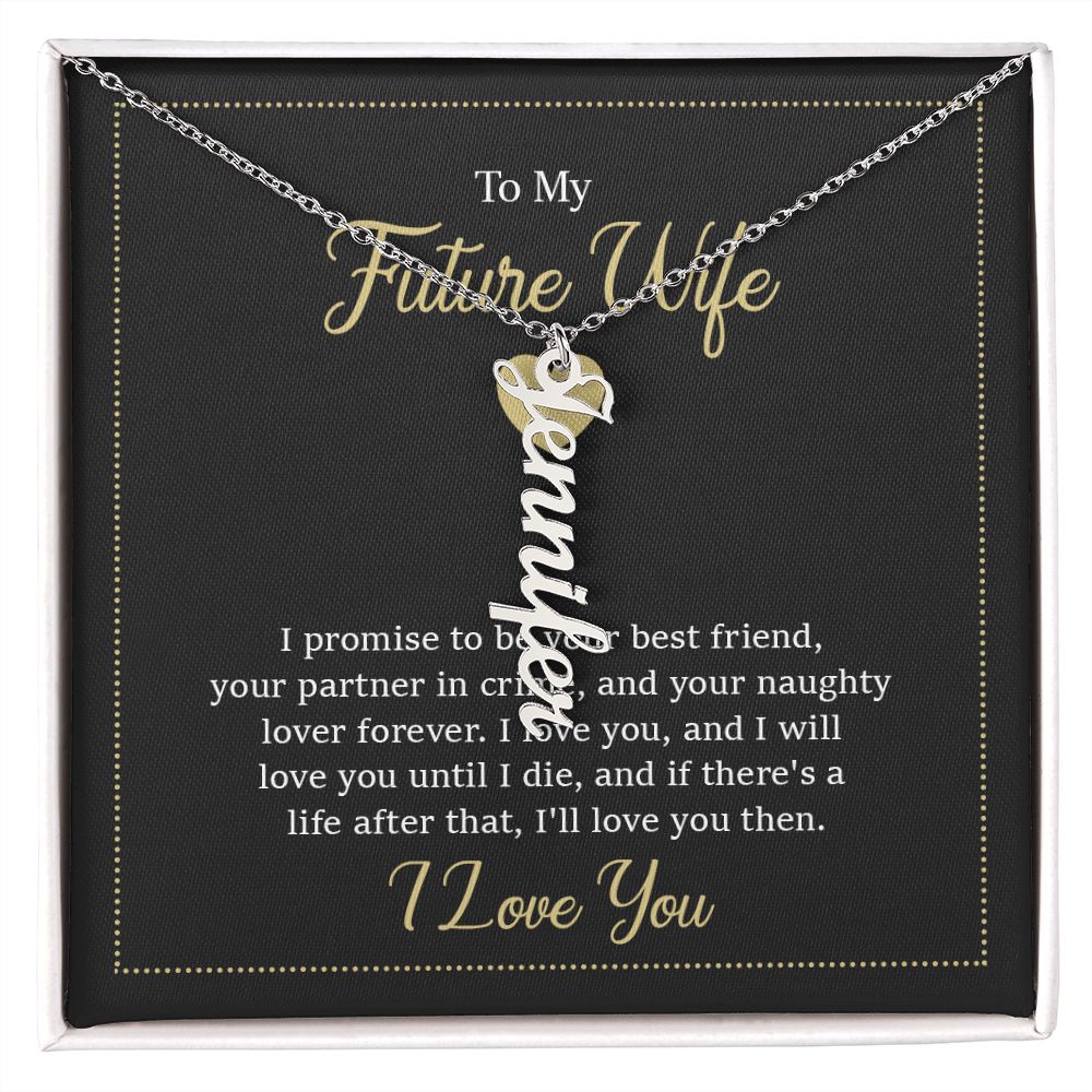 To My Future Wife | I will love you until I die - Personalized Vertical Name Necklace