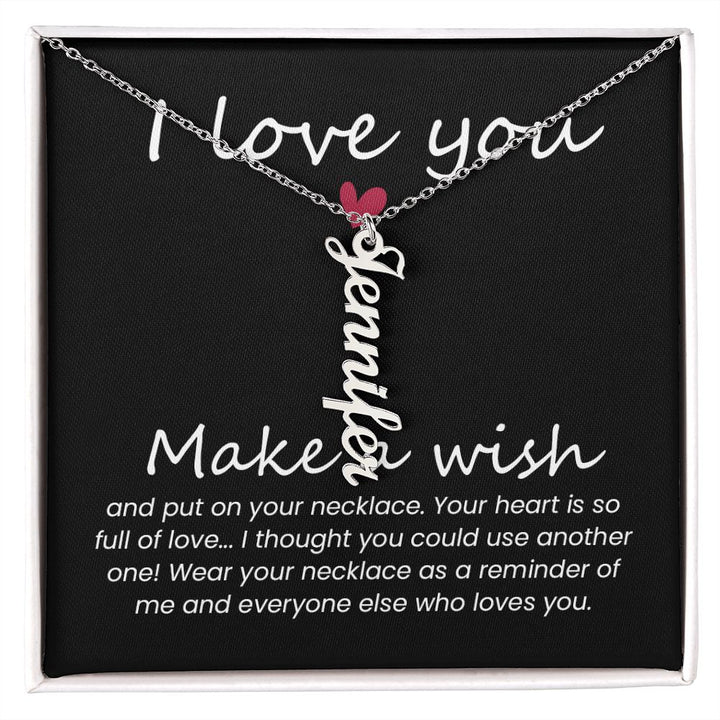 I love you | Wear your necklace as a reminder of me and everyone else - Personalized Vertical Name Necklace