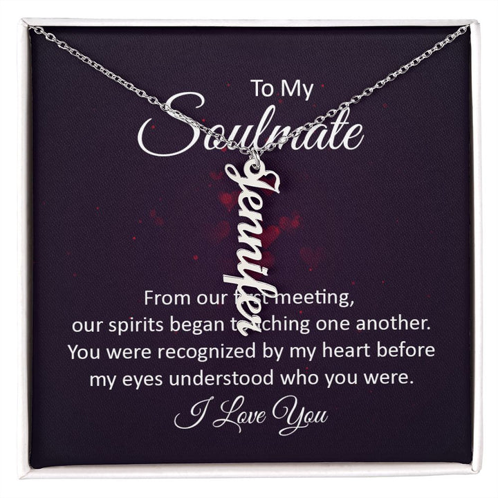 To My Soulmate | You were recognized by my heart - Personalized Vertical Name Necklace