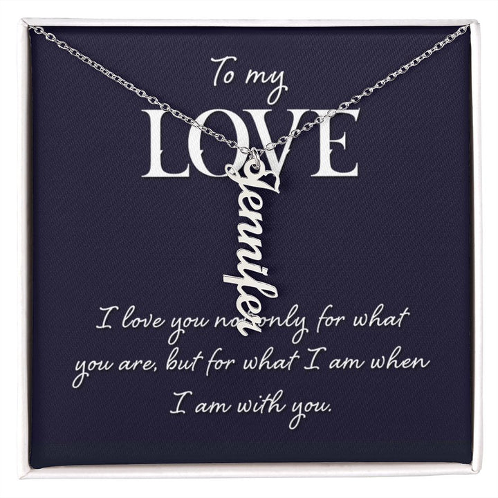 To My Love | I love you not only for what you are - Personalized Vertical Name Necklace