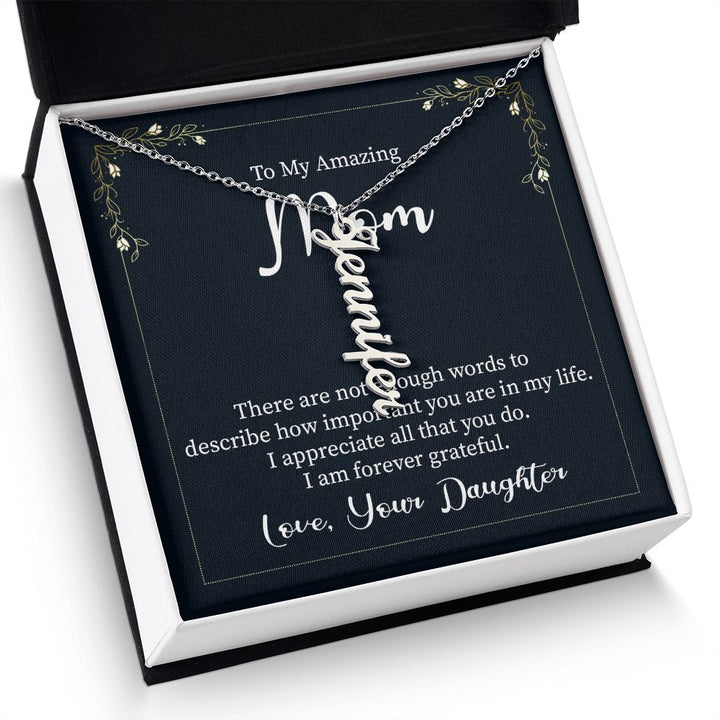 To My Amazing Mom | I appreciate all that you do - Personalized Vertical Name Necklace