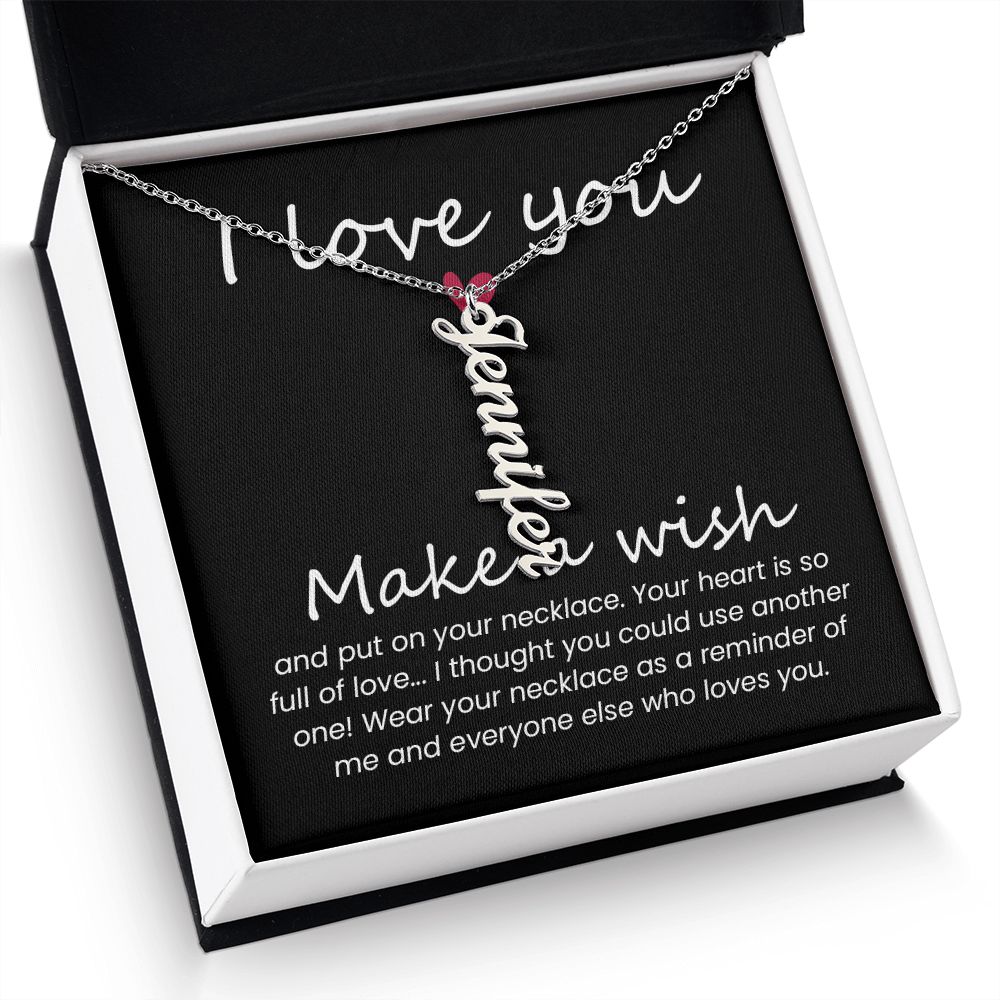 I love you | Wear your necklace as a reminder of me and everyone else - Personalized Vertical Name Necklace