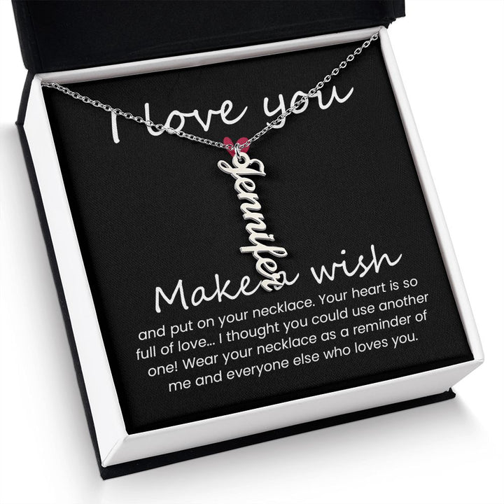 I love you | Wear your necklace as a reminder of me and everyone else - Personalized Vertical Name Necklace