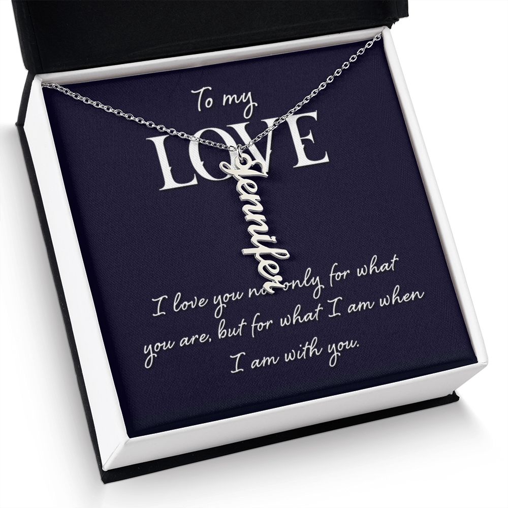 To My Love | I love you not only for what you are - Personalized Vertical Name Necklace