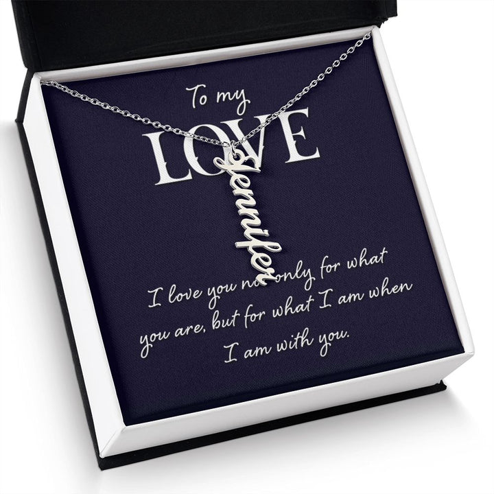 To My Love | I love you not only for what you are - Personalized Vertical Name Necklace