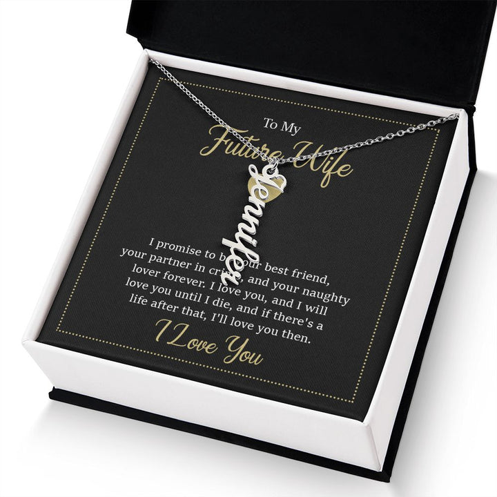 To My Future Wife | I will love you until I die - Personalized Vertical Name Necklace