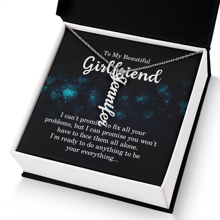 To My Beautiful Girlfriend | I'm ready to do anything - Personalized Vertical Name Necklace