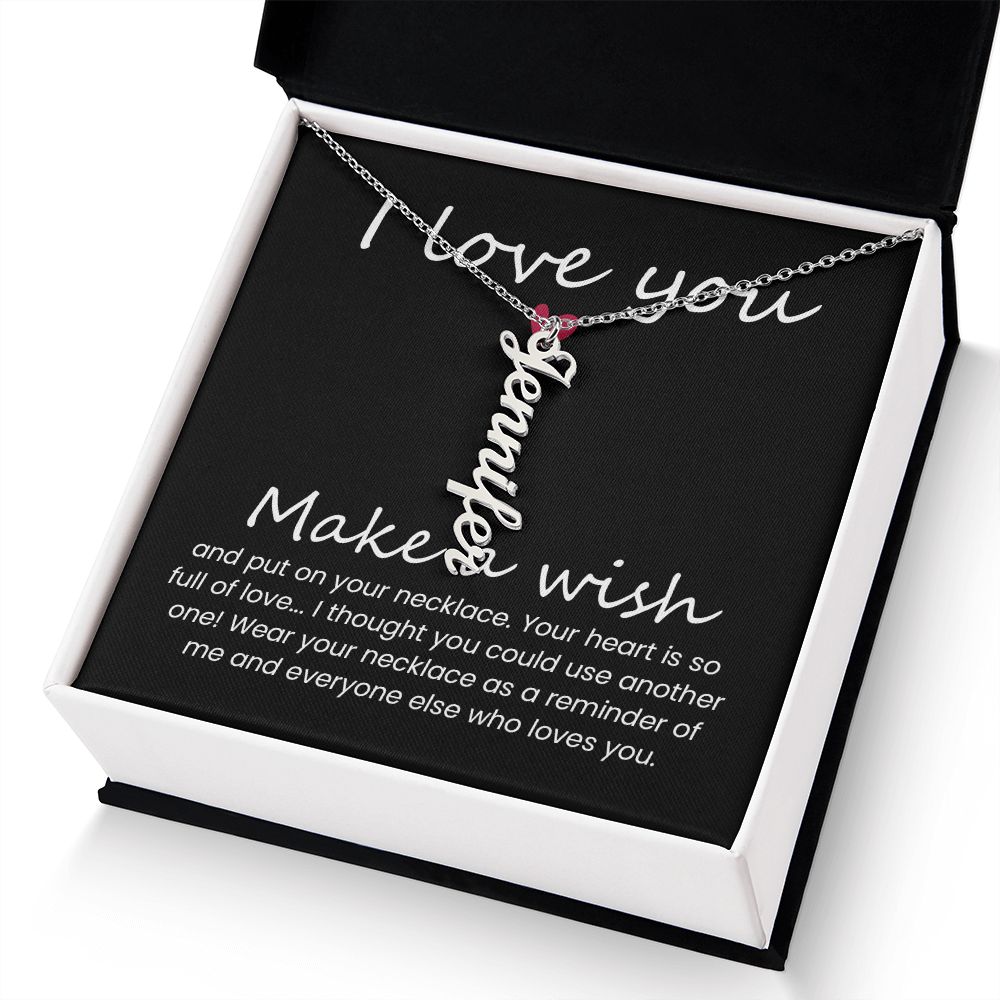 I love you | Wear your necklace as a reminder of me and everyone else - Personalized Vertical Name Necklace