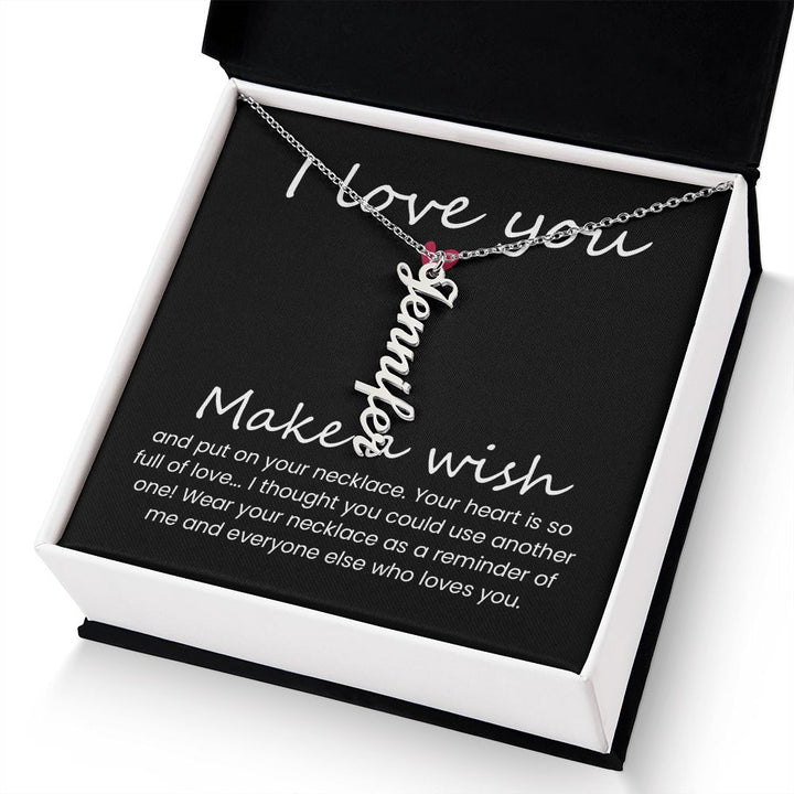 I love you | Wear your necklace as a reminder of me and everyone else - Personalized Vertical Name Necklace