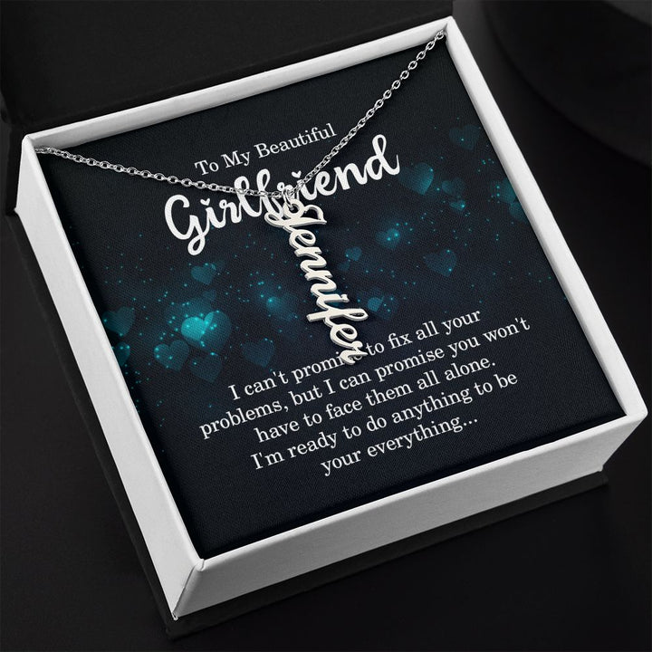 To My Beautiful Girlfriend | I'm ready to do anything - Personalized Vertical Name Necklace