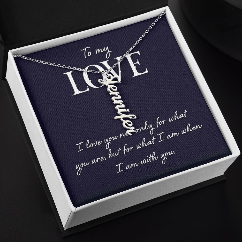 To My Love | I love you not only for what you are - Personalized Vertical Name Necklace