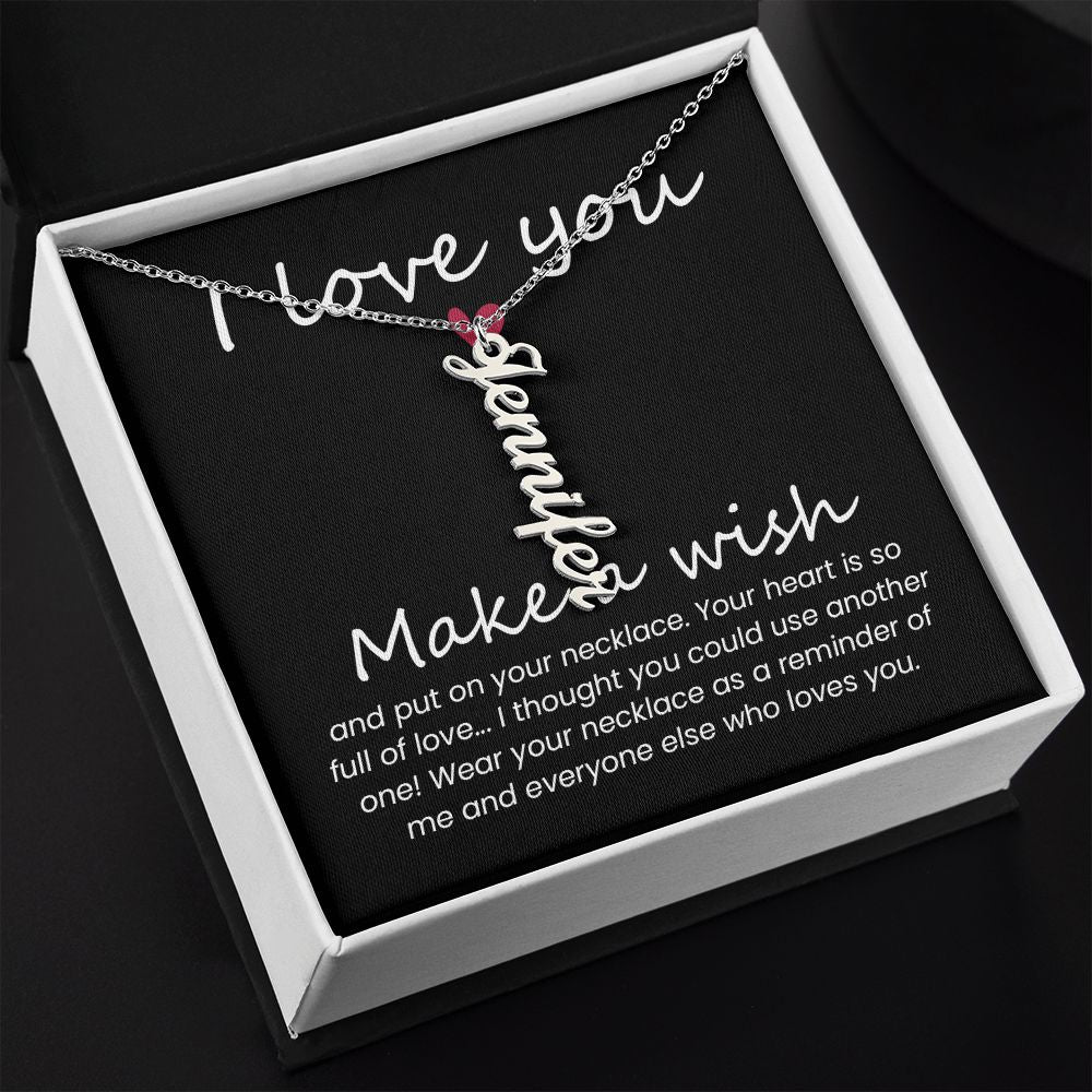 I love you | Wear your necklace as a reminder of me and everyone else - Personalized Vertical Name Necklace