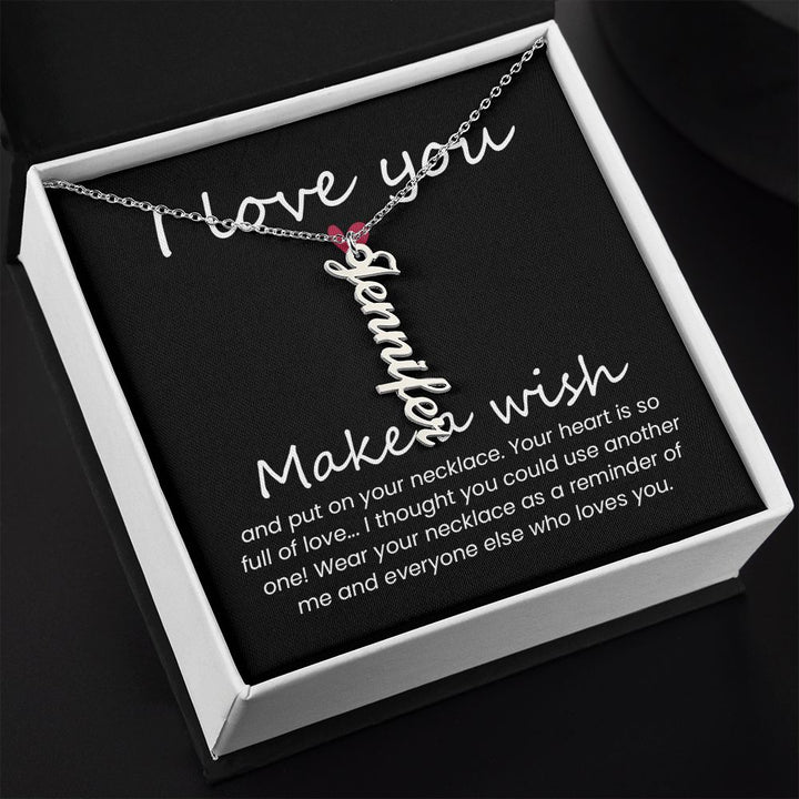 I love you | Wear your necklace as a reminder of me and everyone else - Personalized Vertical Name Necklace
