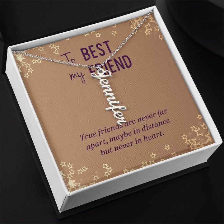 To My Best Friend | Maybe in distance but never in heart - Personalized Vertical Name Necklace